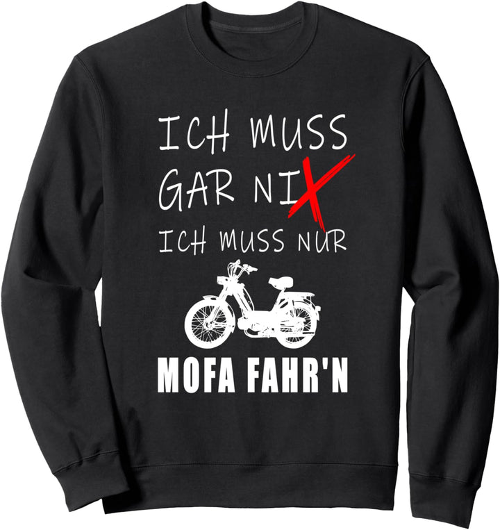 ICH MUSS GARNICHTS I Mofa Prima 5 Sweatshirt