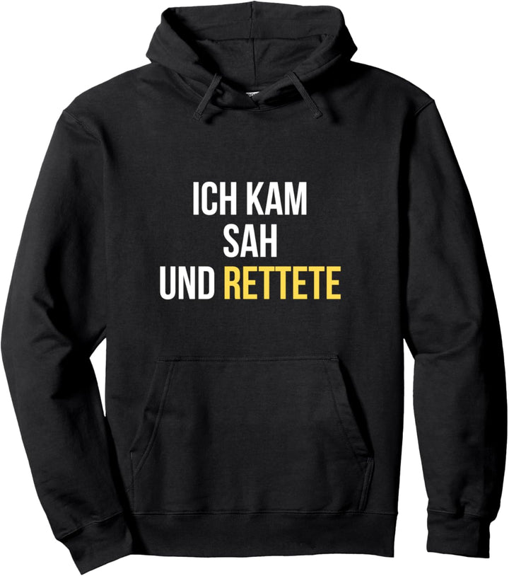Rettungsdienst Geschenk Feuerwehr ICH KAM SAH UND RETTETE Pullover Hoodie