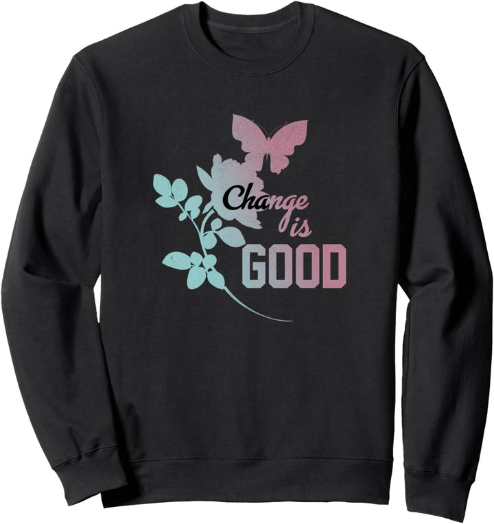 Change Is Good, Butterfly & Rose Silhouette Sweatshirt