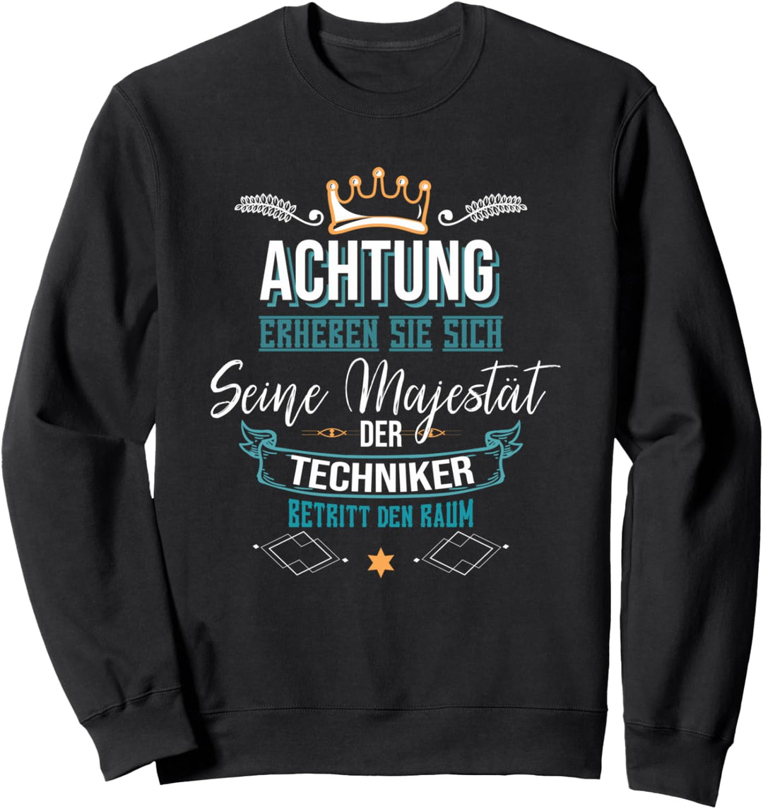 Majestät Techniker Spruch Technik Ingenieur Informatiker Sweatshirt