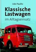 Klassische Lastwagen im Alltagseinsatz: Ein nostalgisches Album, Gebundenes Buch