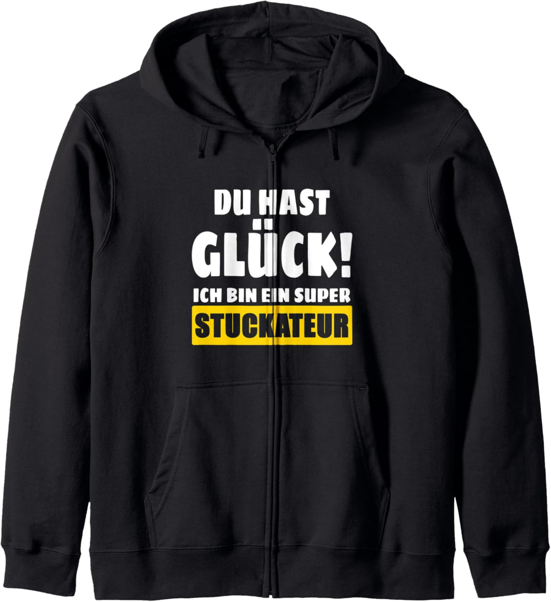 Du Hast Glück! Ich Bin Ein Super Stuckateur Kapuzenjacke