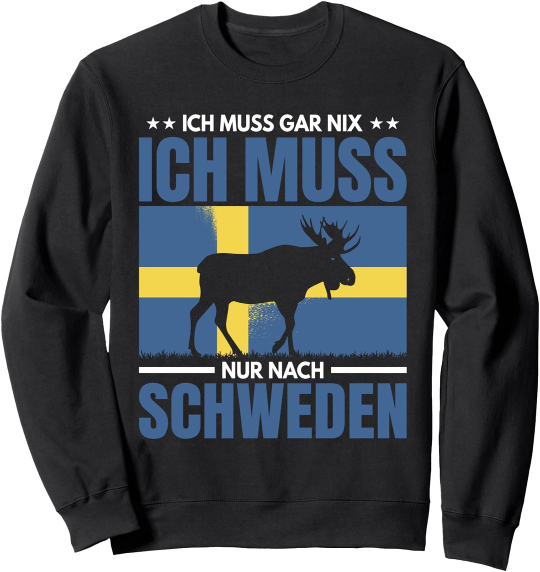Schweden Geschenk Ich Muss Gar Nix Ich Muss Nur Nach Schwede Sweatshirt