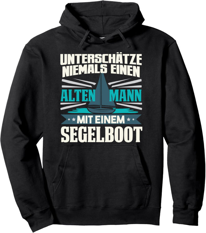Unterschätze Niemals Einen Alten Mann Mit Segelboot Segeln Pullover Hoodie