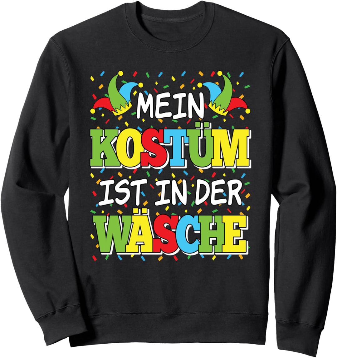 Mein Kostüm Ist In Der Wäsche Fasching Karneval Party Sweatshirt
