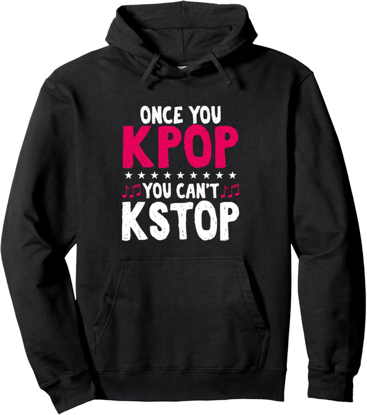 Funny Once You KPop You Can't KStop K-Pop Musik Pullover Hoodie