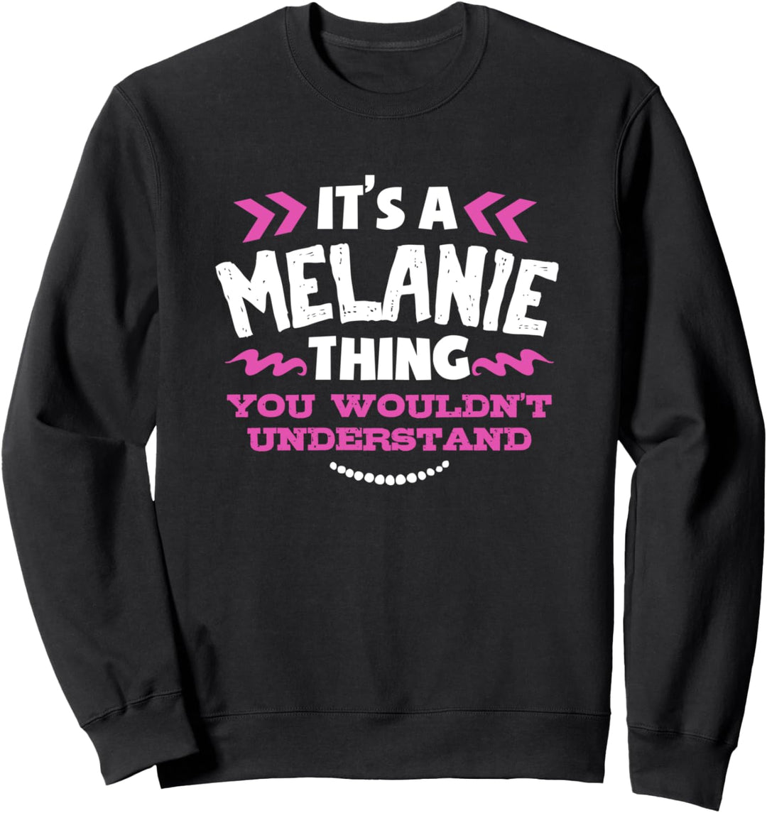 Melanie personalisiertes Geschenk Es ist eine Melanie Thing Sweatshirt