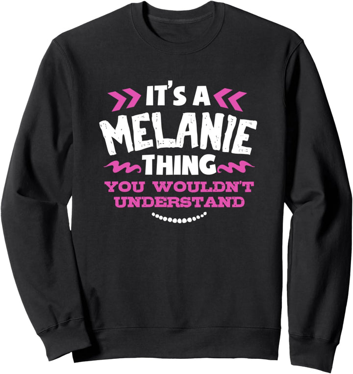 Melanie personalisiertes Geschenk Es ist eine Melanie Thing Sweatshirt