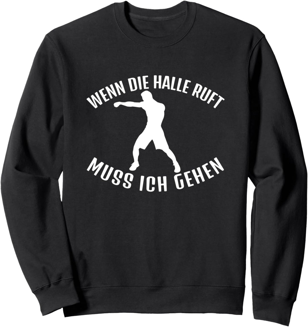 Wenn die Halle ruft muss ich gehen Boxen Boxer Sweatshirt