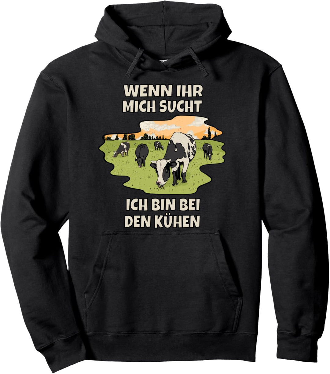 Wenn ihr mich sucht ich bin bei den Kühen Kuh Pullover Hoodie