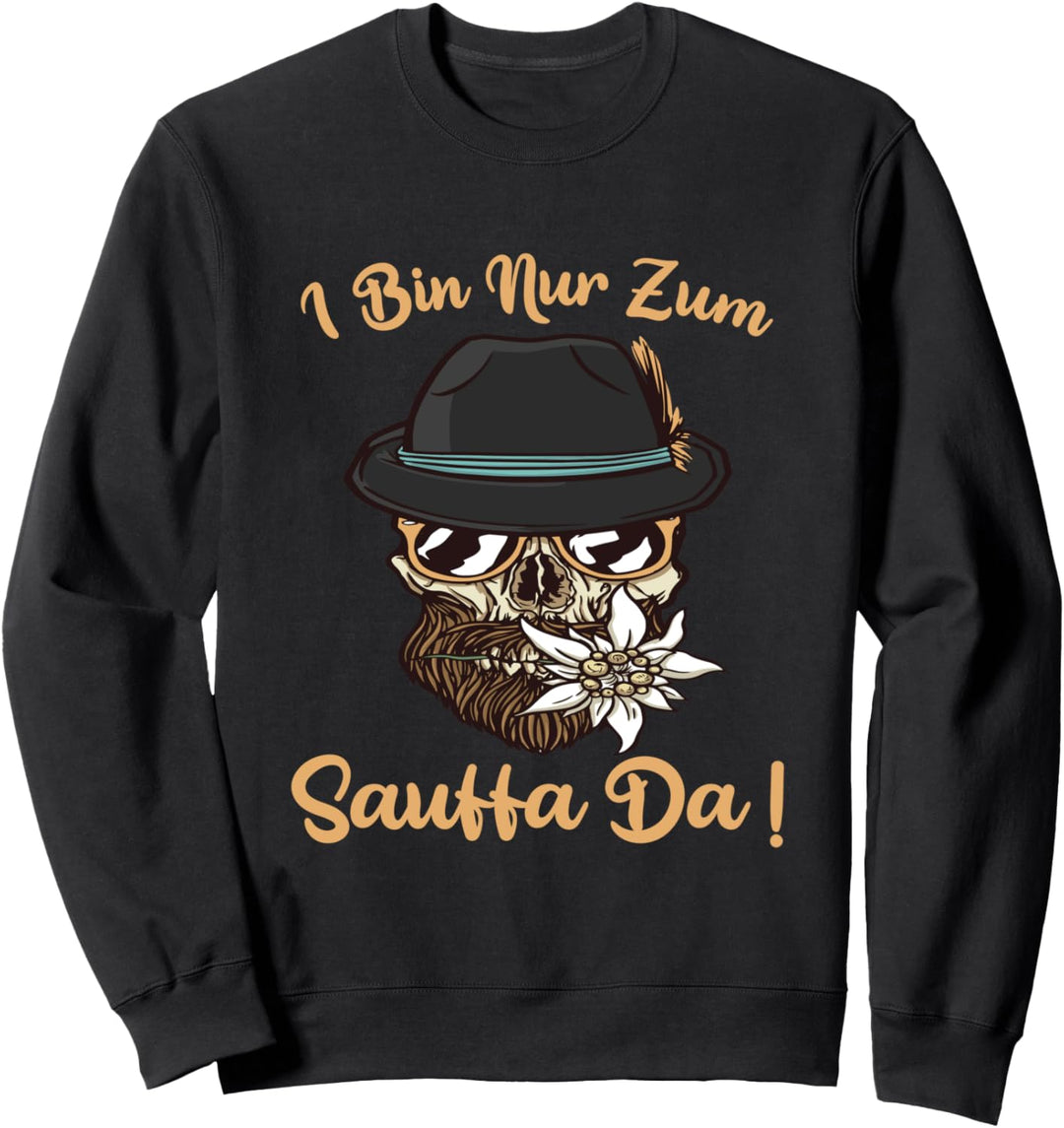 Dirndl & Lederhose Trachten Ersatz I bin nur zum Sauffa Da Sweatshirt