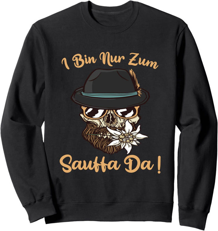 Dirndl & Lederhose Trachten Ersatz I bin nur zum Sauffa Da Sweatshirt