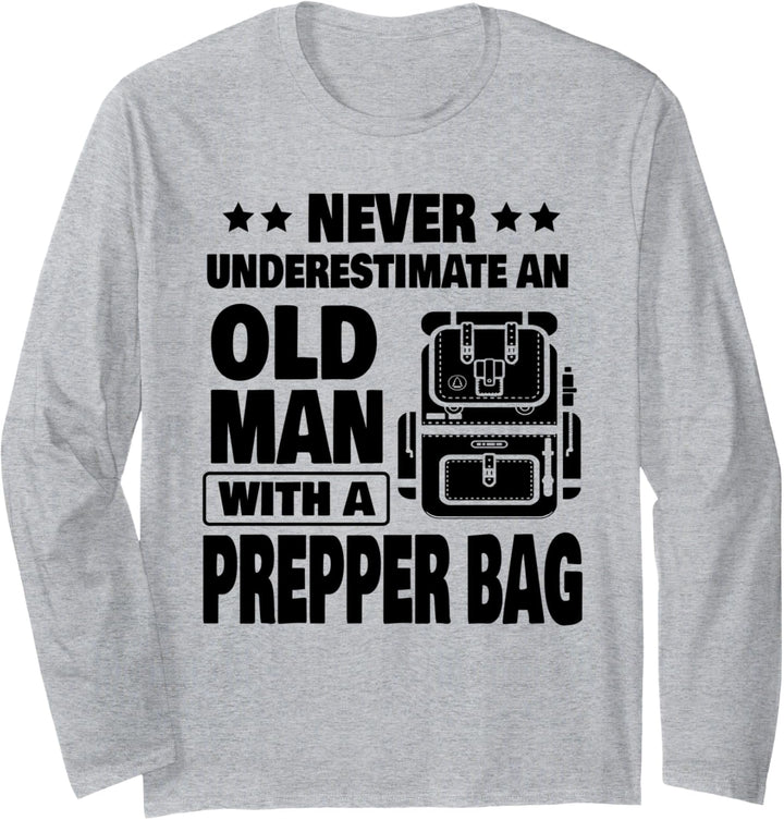 Never Underestimate an Old Man with a Prepper Bag Dad Langarmshirt