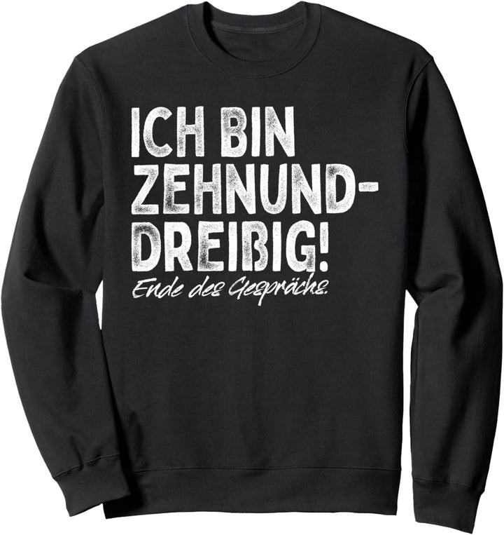 Ich Bin Zehnunddreissig Vierzig Für 40. Geburtstag Sweatshirt