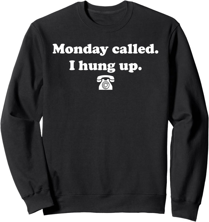 Montag angerufen Ich habe lustige Wochentage aufgelegt Sweatshirt
