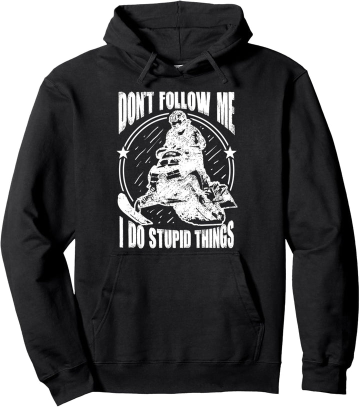 Don't Follow Me I Do Stupid Things Snowmobile Schneemobil Pullover Hoodie