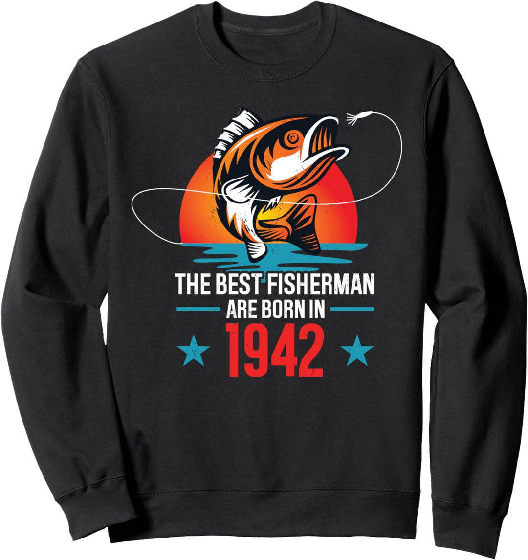 1942 Fishermen T-Shirts The Best Fishermen Are Born In 1942 Sweatshirt