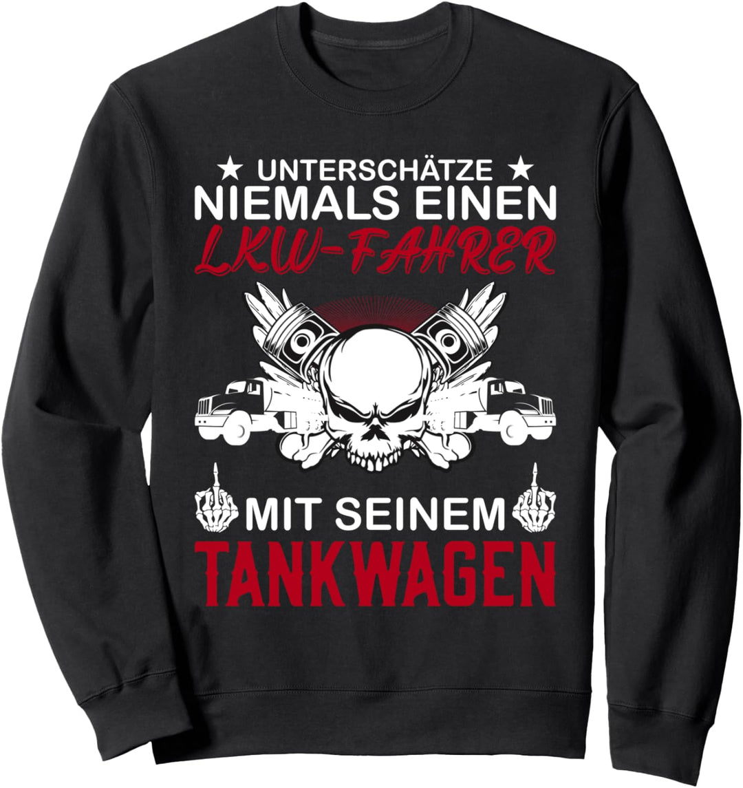 Trucker Unterschätze niemals einen Tankwagen-Fahrer Sweatshirt