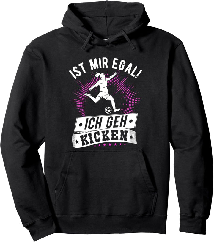 Ist mir egal! Ich geh kicken, Fussballerin Damen Fussball Pullover Hoodie