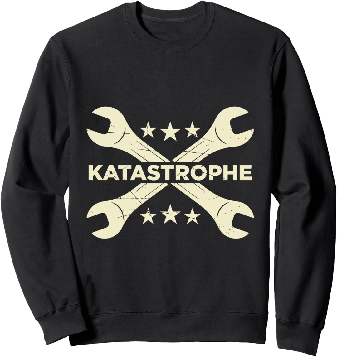 Katastrophe Mechaniker Schrauber Autofan Tuning Sweatshirt