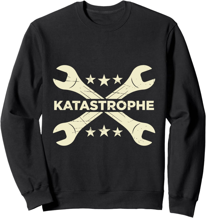 Katastrophe Mechaniker Schrauber Autofan Tuning Sweatshirt
