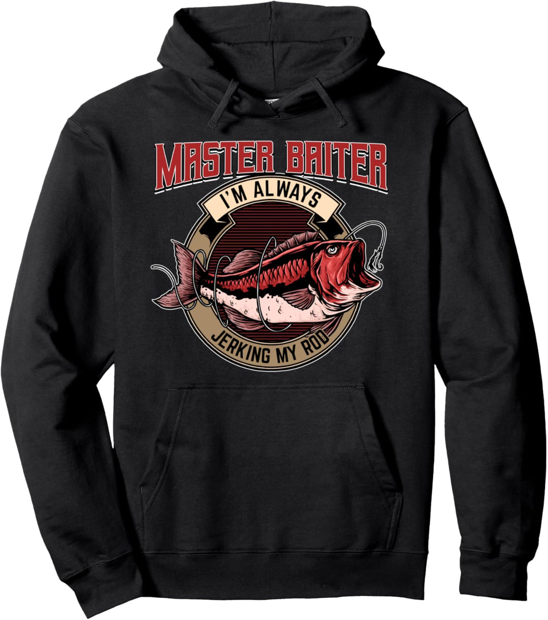 Master Baiter I'm Always Jerking My Rod For A Fishing Lovers Pullover Hoodie