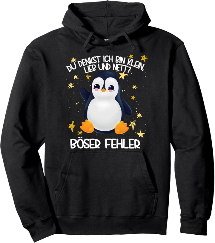 Pinguin Du denkst ich bin klein lieb und nett böser Fehler Pullover Hoodie
