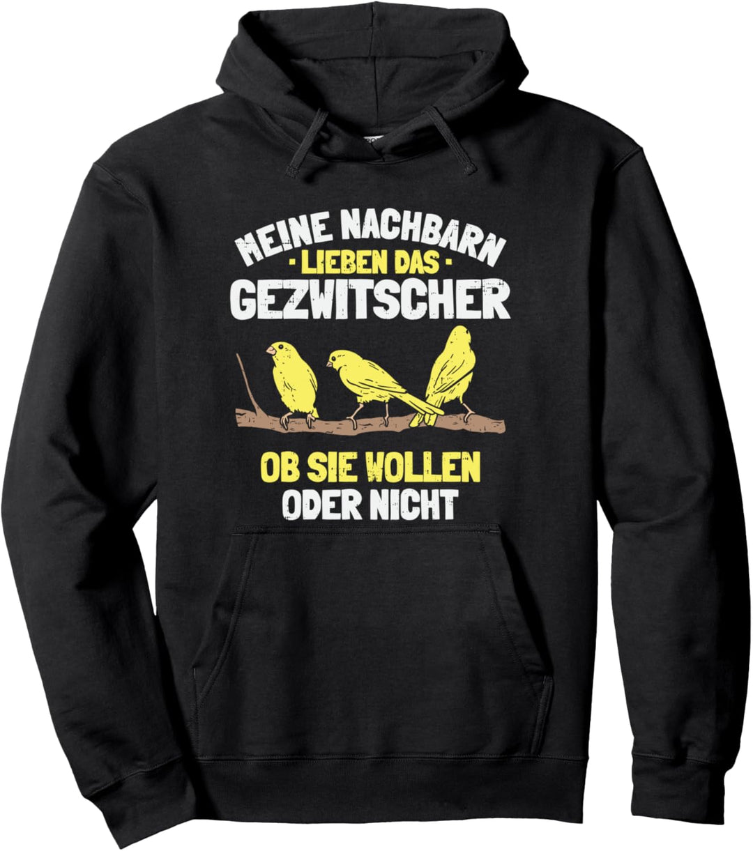 Kanarienvogel Nachbarn Lieben Das Gezwitscher Kanarienvögel Pullover Hoodie