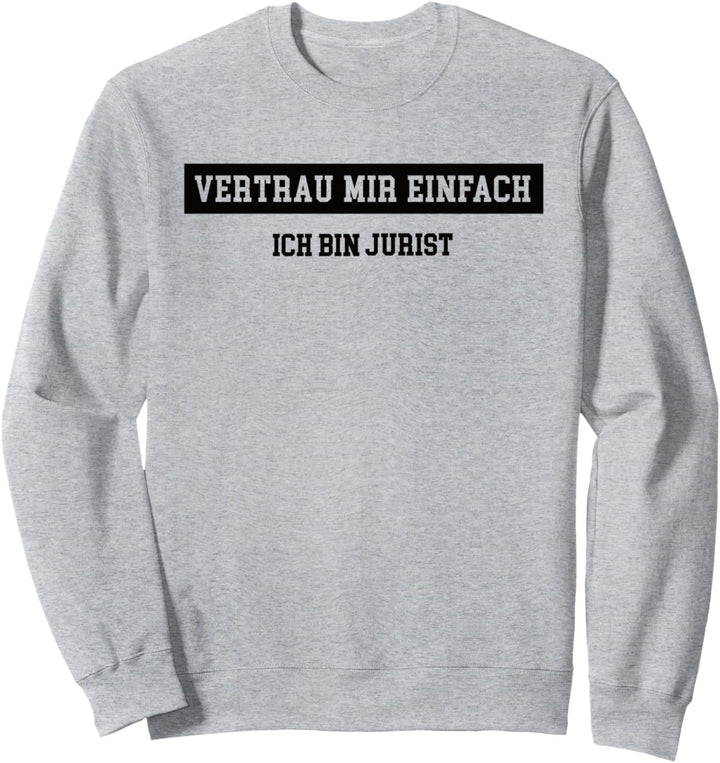 Ich bin Jurist Diplom-Jurist Jura Student Notar Jurastudium Sweatshirt