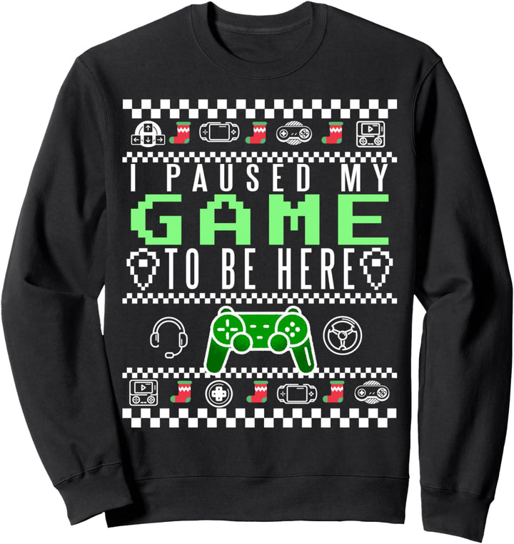 I PAUSED MY GAME TO BE HERE! Weihnachts Meme Sweatshirt