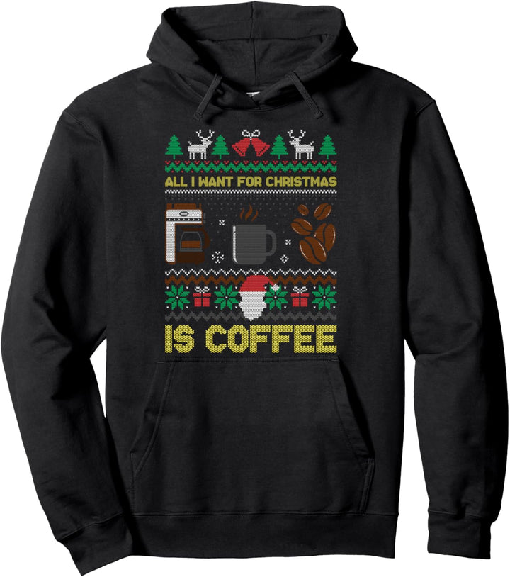 All I Want For Christmas Is Coffee Kaffee Ugly X-Mas Sweater Pullover Hoodie