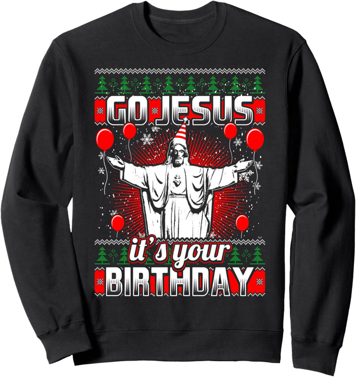 Go Jesus It's Your Birthday Christian Ugly Christmas Sweater Sweatshirt