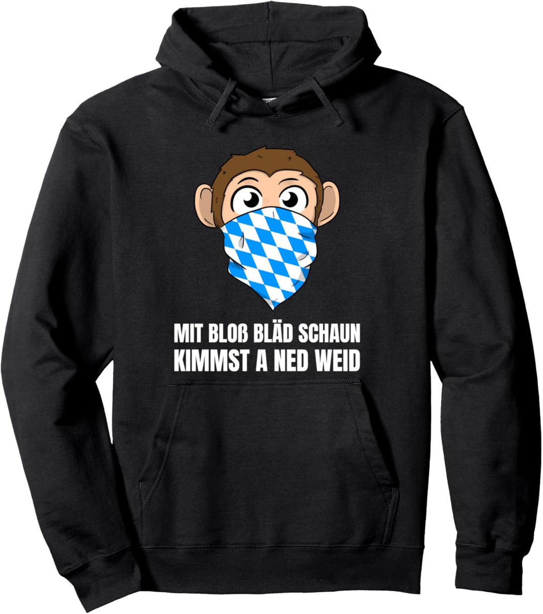 Mit Bloss Bläd Schaun Kimmst A Ned Weid Bayer Bayrisch Bayern Pullover Hoodie