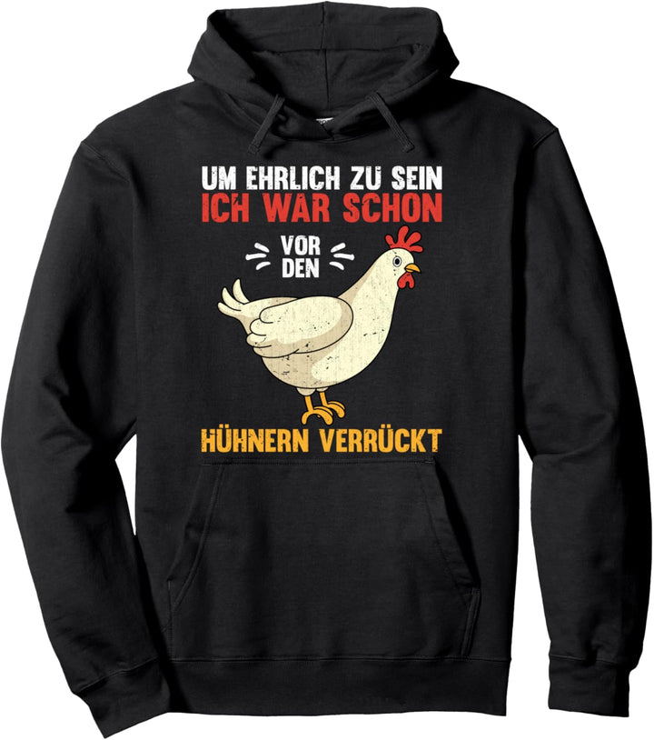 Ich war schon vor den Hühnern verrückt Lustiges Huhn Pullover Hoodie