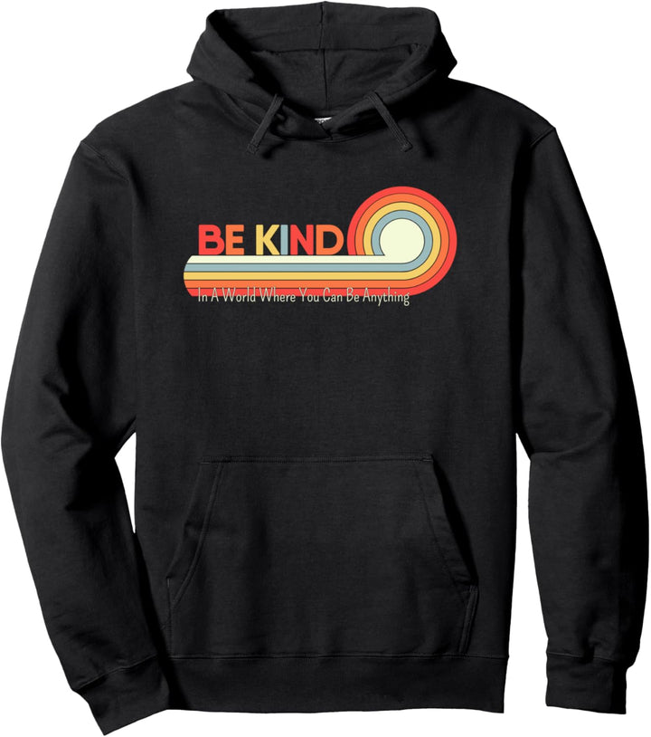 In A World Where You Can Be Anything Be Kindness Pullover Hoodie