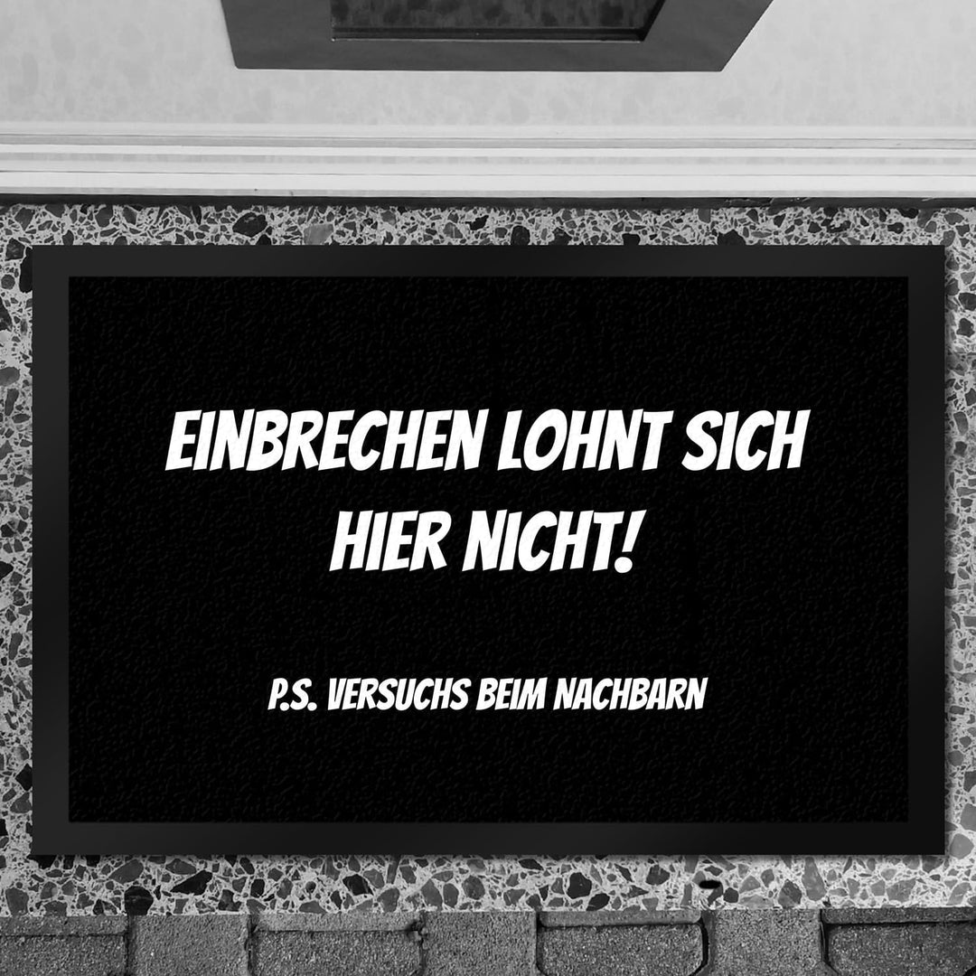 Fussmatte Einbrechen lohnt Sich Nicht - gehe zu den Nachbarn mit lustigem Spruch schwarz rutschfeste