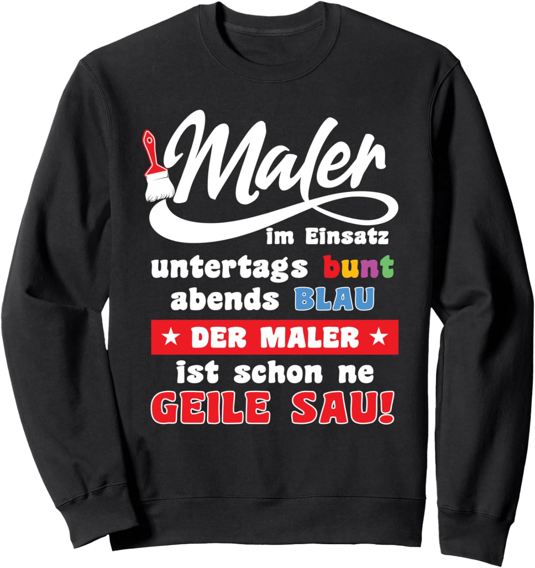 Maler-Meister und Lackierer im Einsatz Spruch lustig Männer Sweatshirt