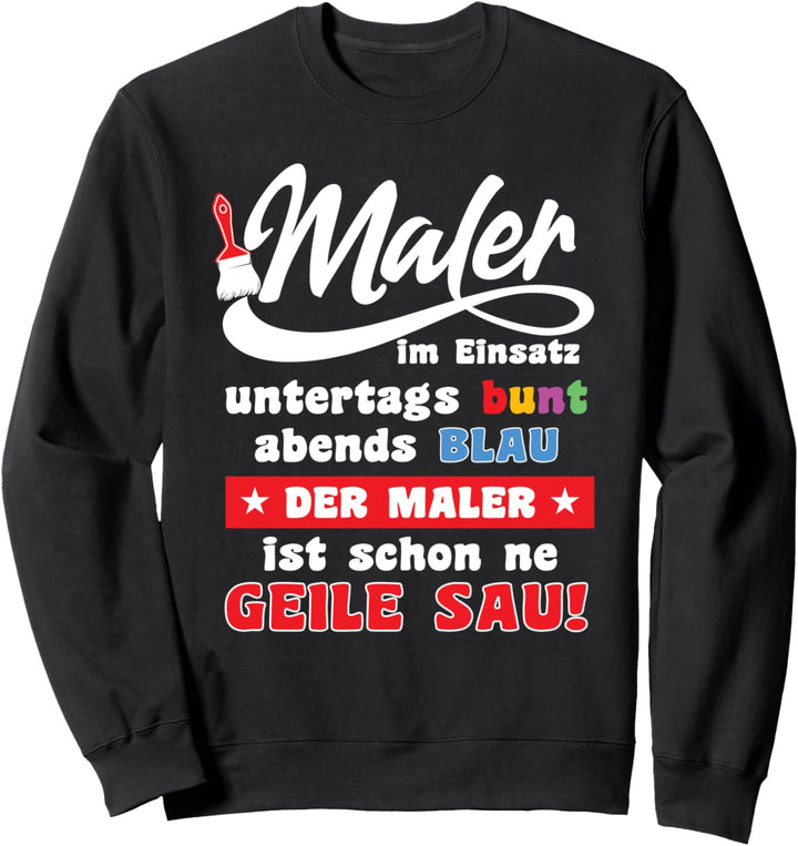 Maler-Meister und Lackierer im Einsatz Spruch lustig Männer Sweatshirt