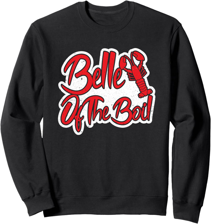 Belle of the Boil Seafood Crawfish Crayfish Boil Fish Party Sweatshirt