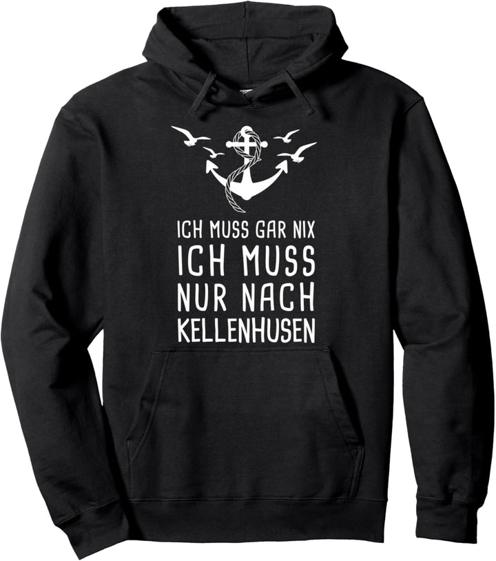 Ich Muss Gar Nix Ich Muss Nur Nach Kellenhusen Pullover Hoodie