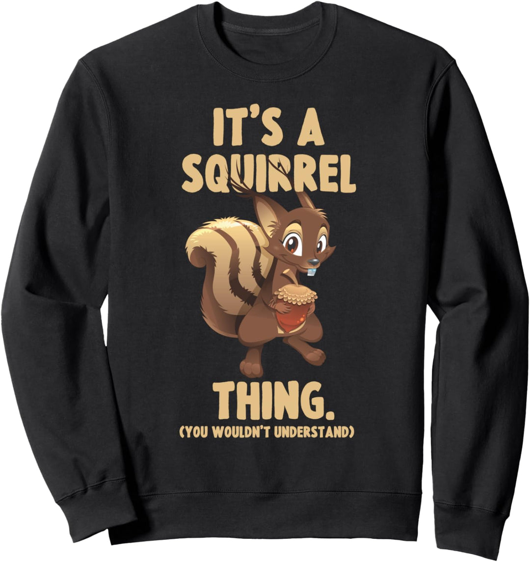Squirrel Lover It's A Squirrel Thing You Wouldn't Understand Sweatshirt