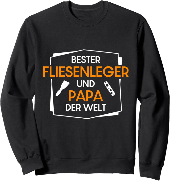 Fliesenleger Geschenk Idee Fliesen Vater Papa Beruf Sweatshirt