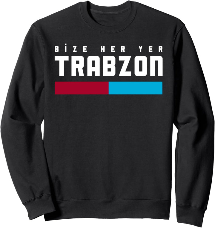 Bize Her Yer Trabzon Sweatshirt