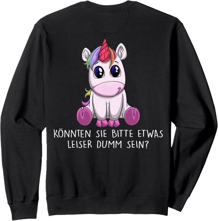 könnten sie bitte etwas leiser dumm sein einhorn Sweatshirt