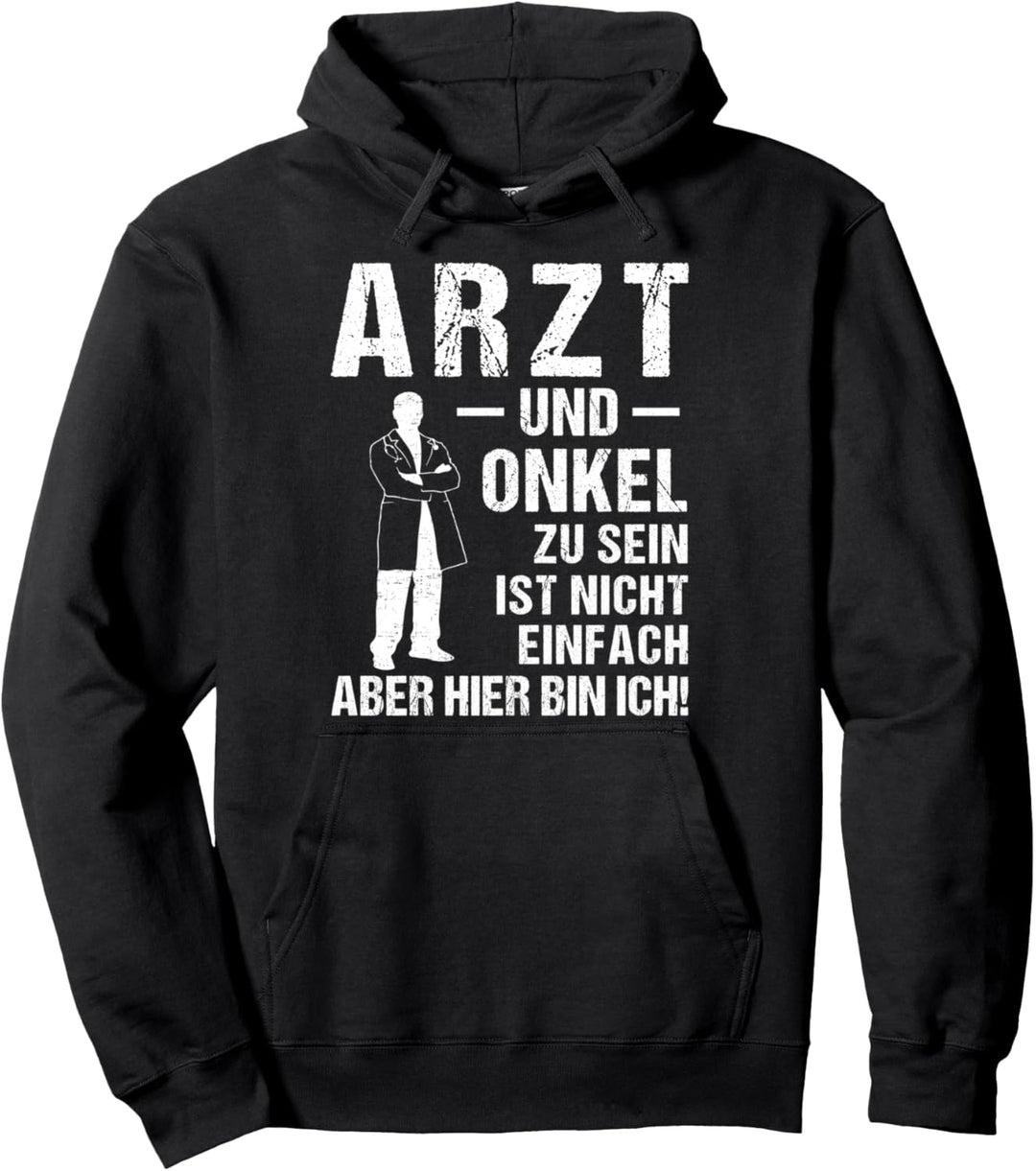 Arzt und Onkel zu sein ist nicht einfach, aber hier bin ich Pullover Hoodie