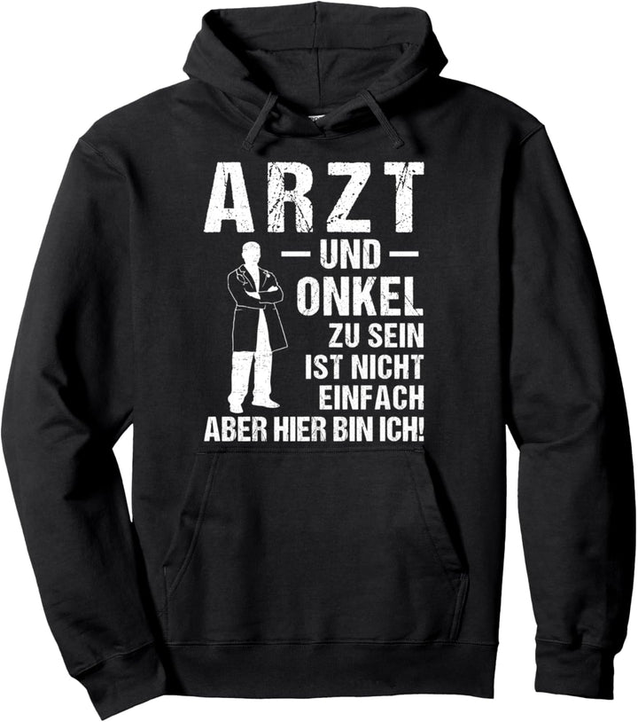Arzt und Onkel zu sein ist nicht einfach, aber hier bin ich Pullover Hoodie