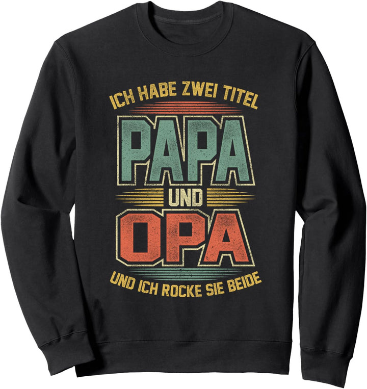 Opa Vatertag Lustig Papa und Opa Spruch Grossvater Geschenk Sweatshirt