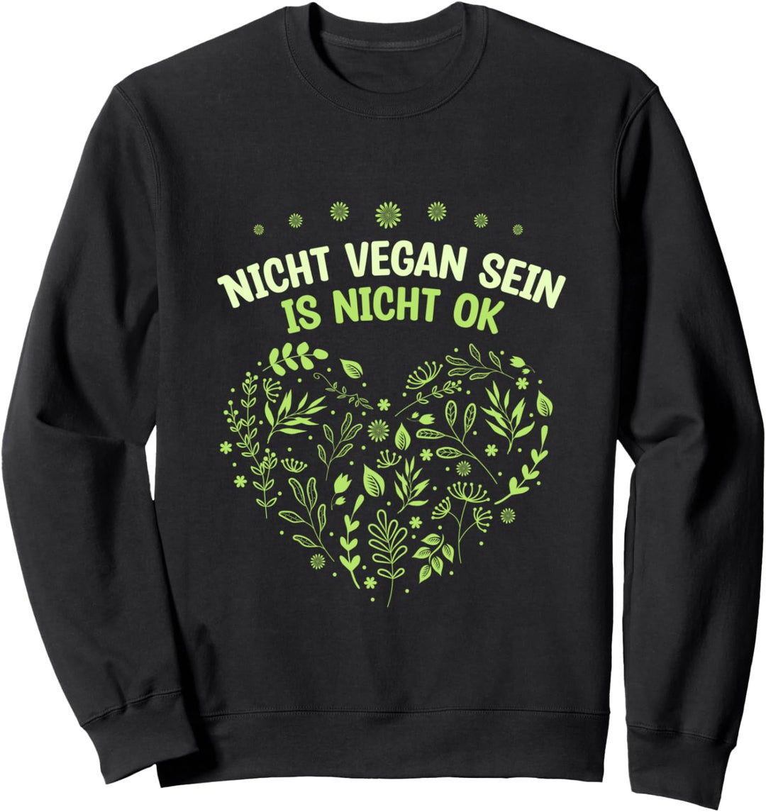 Nicht vegan sein ist nicht ok Sweatshirt