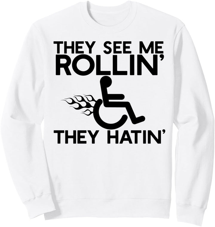 THEY SEE ME ROLLIN' HATIN' Lustiger Rollstuhl Meme Sweatshirt
