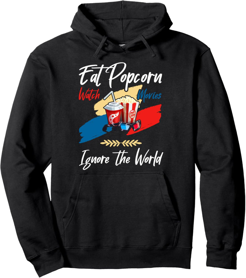 Eat Popcorn Watch Movies Ignore The World Film Fan Spruch Pullover Hoodie